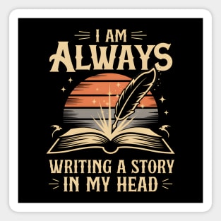 I Am Always Writing a Story in My Head – Writer & Author Magnet